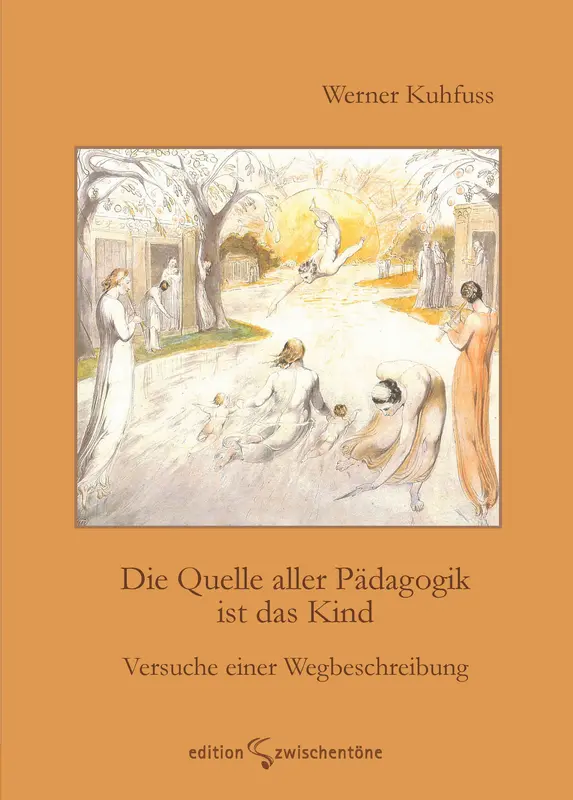 Die Quelle aller Pädagogik ist das Kind