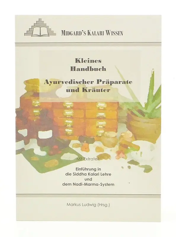 Midgard Kalari - Kleines Handbuch für ayurvedische Präparate und Kräuter
