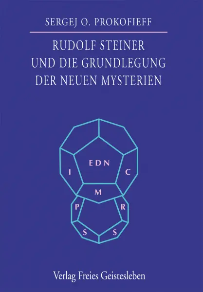 Rudolf Steiner und die Grundlegung der neuen Mysterien