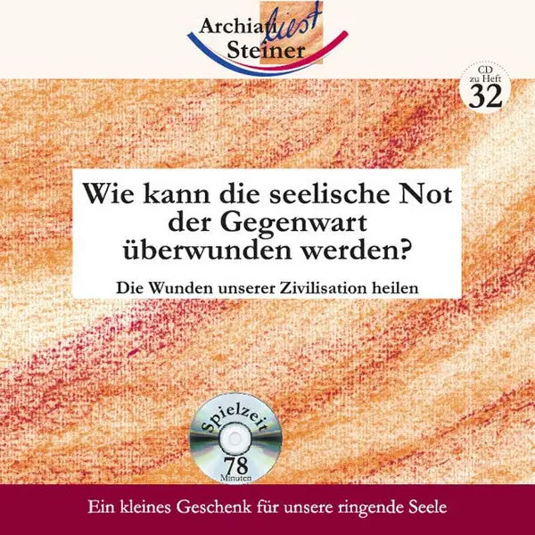 Wie kann die seelische Not der Gegenwart überwunden werden?